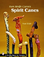 Book Cover for Tom Wolfe Carves Spirit Canes by Tom Wolfe