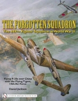 Book Cover for The Forgotten Squadron: The 449th Fighter Squadron in World War II - Flying P-38s with the Flying Tigers, 14th AF by Daniel Jackson