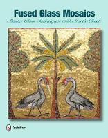 Book Cover for Fused Glass Mosaics by Martin Cheek