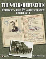 Book Cover for The Volksdeutschen in the Wehrmacht, Waffen-SS, Ordnungspolizei in World War II by Rolf Michaelis