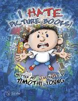 Book Cover for I Hate Picture Books! by Timothy Young