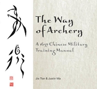 Book Cover for The Way of Archery: by Jie Tian, Justin Ma