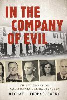 Book Cover for In the Company of Evil—Thirty Years of California Crime, 1950-1980 by Michael Thomas