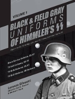 Book Cover for Black and Field Gray Uniforms of Himmler's SS: Allgemeine-SS SS Verfügungstruppe SS Totenkopfverbände Waffen SS, Vol. 1 Black Service Uniforms, SS-VT/TV Drill Uniforms, SS-VT/TV M-36 Uniforms, SS-VT/T by Lorenzo Silvestri