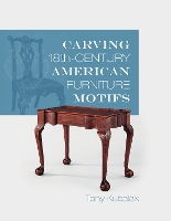 Book Cover for Carving 18th-Century American Furniture Motifs by Tony Kubalak