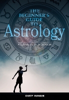 Book Cover for The Beginner's Guide to Astrology by Dusty Bunker