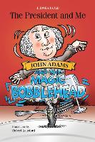Book Cover for John Adams and the Magic Bobblehead by Deborah Kalb