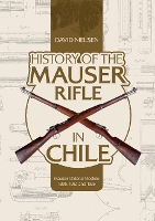 Book Cover for History of the Mauser Rifle in Chile by David Nielsen