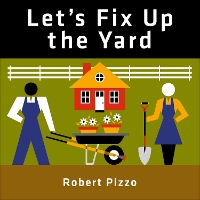 Book Cover for Let's Fix Up the Yard by Robert Pizzo