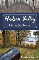 Book Cover for Hudson Valley History and Mystery by Michael Adamovic