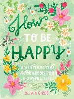 Book Cover for How to Be Happy by Olivia Gibbs