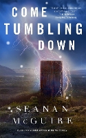 Book Cover for Come Tumbling Down by Seanan McGuire