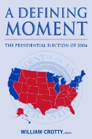 Book Cover for A Defining Moment: by William J. Crotty