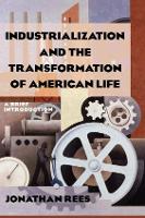 Book Cover for Industrialization and the Transformation of American Life: by Jonathan Rees