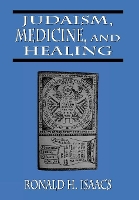 Book Cover for Judaism, Medicine, and Healing by Ronald H. Isaacs