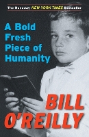 Book Cover for A Bold Fresh Piece of Humanity by Bill OReilly