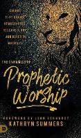 Book Cover for The Dynamics of Prophetic Worship by Kathryn Summers