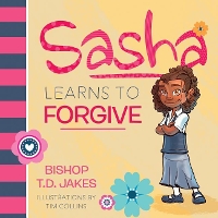 Book Cover for Sasha Learns To Forgive by T. D. Jakes