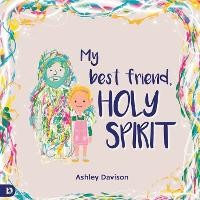 Book Cover for My Best Friend, Holy Spirit by Ashley Davison