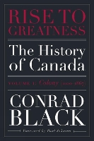 Book Cover for Rise To Greatness, Volume 1: Colony (1603-1867) by Conrad Black