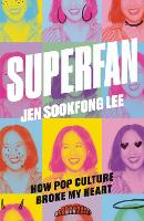 Book Cover for Superfan: How Pop Culture Broke My Heart by Jen Sookfong Lee