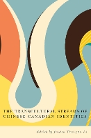 Book Cover for The Transcultural Streams of Chinese Canadian Identities by Jessica Tsui-yan Li