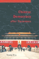 Book Cover for Chinese Democracy after Tiananmen by Yijiang Ding