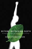 Book Cover for Beyond Mothering Earth by Sherilyn Macgregor