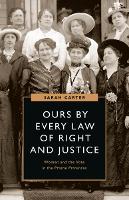 Book Cover for Ours by Every Law of Right and Justice by Sarah Carter