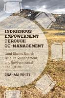 Book Cover for Indigenous Empowerment through Co-management by Graham White