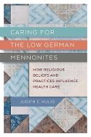 Book Cover for Caring for the Low German Mennonites by Judith Kulig