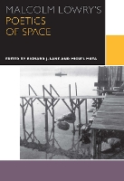 Book Cover for Malcolm Lowry's Poetics of Space by Richard J Lane