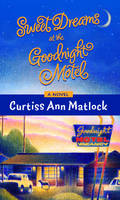 Book Cover for Sweet Dreams at the Goodnight Motel by Curtiss Ann Matlock