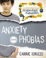 Book Cover for Anxiety and Phobias by Carrie Iorizzo