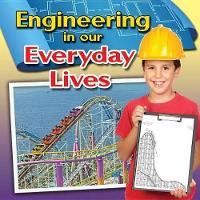Book Cover for Engineering in Our Everyday Lives by Reagan Miller