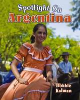 Book Cover for Spotlight on Argentina by Bobbie Kalman