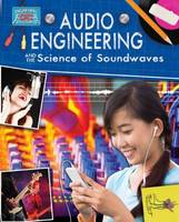 Book Cover for Audio Engineering and the Science of Soundwaves by Anne Rooney