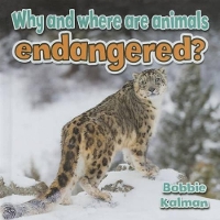 Book Cover for Why and Where are Animals Endangered by Bobbie Kalman