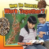 Book Cover for How Do Insects Work Together? by Megan Kopp