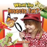 Book Cover for What Do Insects Eat? by Megan Kopp