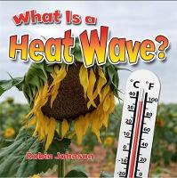 Book Cover for What Is a Heat Wave? by Robin Johnson