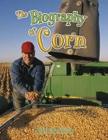 Book Cover for The Biography of Corn by Michelle Nielson