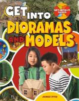 Book Cover for Get Into Dioramas and Models by Janice Dyer