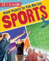 Book Cover for Maker Projects for Kids Who Love Sports by Sarah Levete