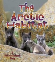 Book Cover for The Arctic Habitat by Molly Aloian