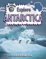 Book Cover for Explore Antarctica by Bobbie Kalman, Rebecca Sjonger