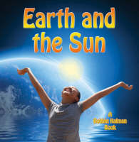 Book Cover for Earth & The Sun by Bobbie Kalman