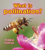 Book Cover for What is pollination? by Bobbie Kalman