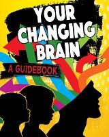 Book Cover for Your Changing Brain by Jeff Szpirglas, Danielle Saint-Onge