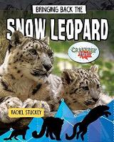 Book Cover for Bringing Back the Snow Leopard by Rachel Stuckey